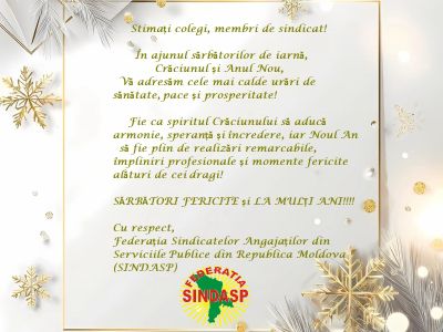Mesajul președintelui Federației Sindicatelor Angaților din Serviciile Publice din Republica Moldova (SINDASP), dl Vlad Canțîr, cu prilejul sărbătorilor de iarnă